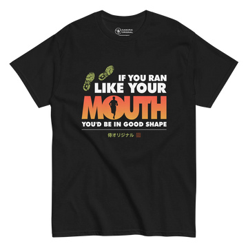 If You Ran Like Your Mouth You'd Be In Good Shape Men's Classic Tee - Black / S